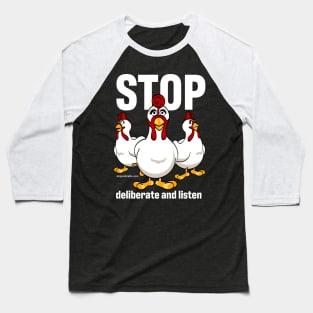 Giblet the STOP chicken says STOP Deliberate And Listen (in white text) Baseball T-Shirt
